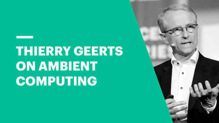 Google Country Director, Belgium & Luxembourg, Thierry Geerts on Ambient Computing