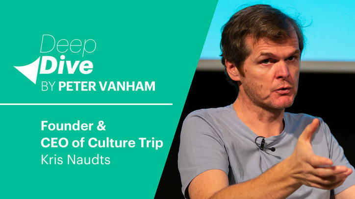 Deep Dive with Founder & CEO of Culture Trip, Kris Naudts