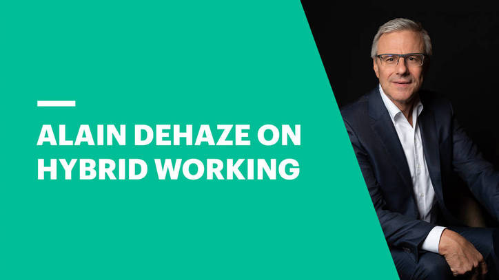 Alain Dehaze: Hybrid Working Is Here to Stay