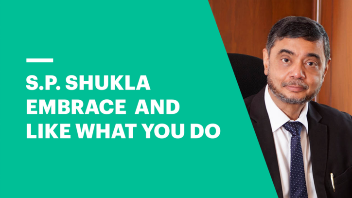 S.P. Shukla on embracing the change