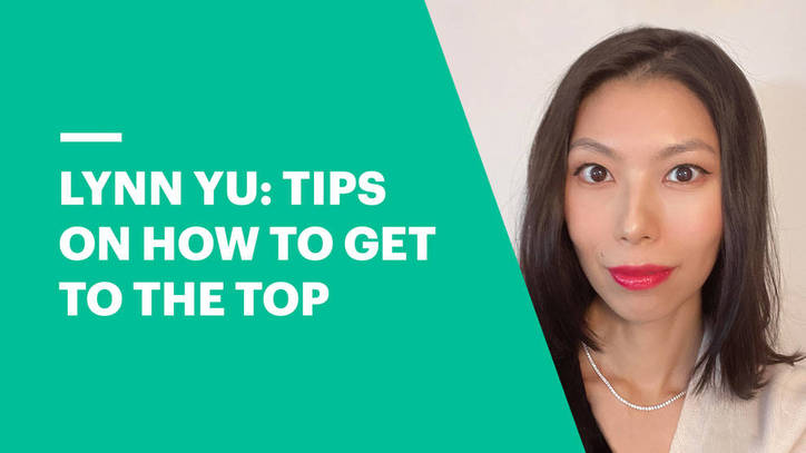 Lynn Yu: Tips on How to Get to the Top